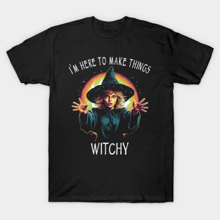 Funny Wicca & Paganism - I'm Here To Make Things Witchy T-Shirt